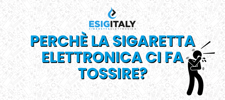 perche-la-sigaretta-elettronica-ci-fa-tossire